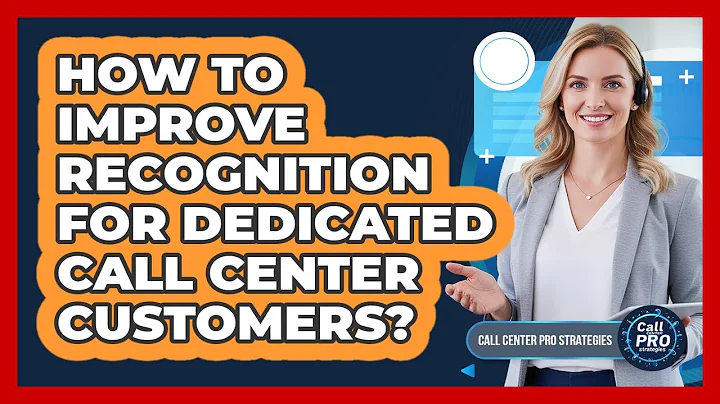 How To Improve Recognition For Dedicated Call Center Customers?