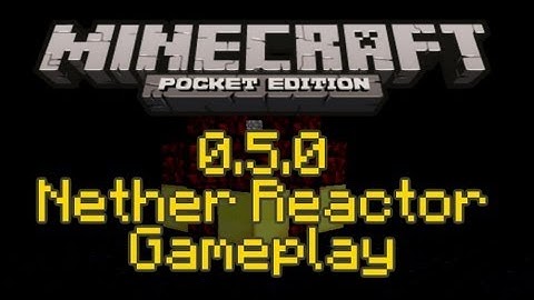 Minecraft Pocket Edition 0.5.0 Nether Reactor Gameplay