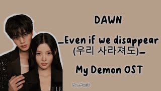 [Lirik   Terjemahan] Dawn - Even if We Disappear | My Demon OST