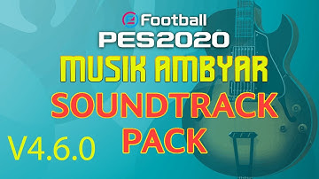 NEW UPDATE SOUNDTRACK AMBYAR PES 2020 MOBILE V4.6.0