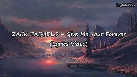 Thumbnail of ZACK TABUDLO - Give Me Your Forever (Lyrics Video) #lirik #zacktabudlo #liriklagu #lirikmusik