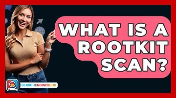 What Is A Rootkit Scan? - SearchEnginesHub.com