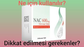 Nac 600 mg efervesan tablet ne için kullanılır ? Nac 600 dikkat edilmesi gerekenler nelerdir ? Nac