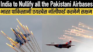 India to Nullify all the Pakistani Airbases