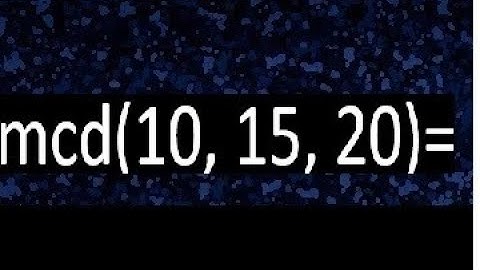 mcd de 10 15 20 , maximo comun divisor de varios numeros , ejemplos resueltos