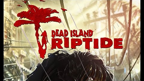 Dead Island: Riptide - Definitive Edition MODDED