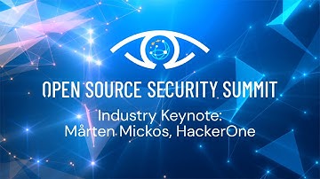 Open Source Security Summit Industry Keynote: Mårten Mickos, HackerOne