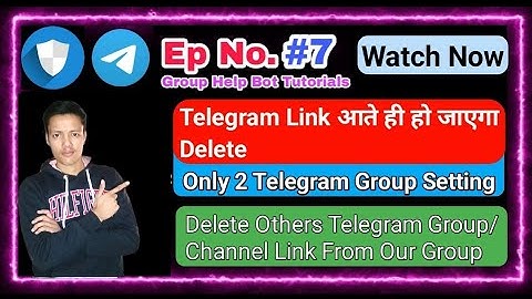 🔵 Ep 7 || How To Auto Delete Other Telegram Group/Channel Link From Our Telegram Group
