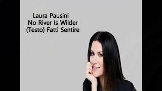 Laura Pausini   No River Is Wilder Testo Fatti Sentire