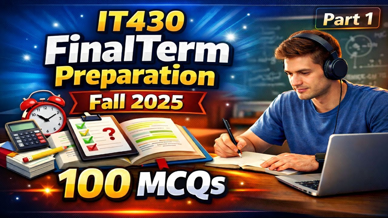 IT430 Finalterm Preparation 2026 | IT430 Finalterm Preparation Fall 2025 | 100 MCQs Part 1