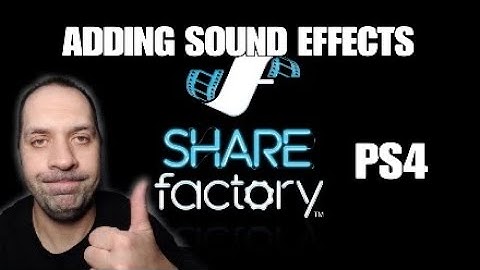 Adding sound effects to Sharefactory videos (PS4)