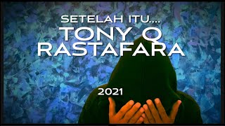 Tony Q Rastafara setelahitu 2021...
