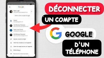 COMMENT DÉCONNECTER UN COMPTE GOOGLE D