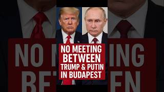 NO MEETING BETWEEN TRUMP & PUTIN IN BUDAPEST | RUSSIA UKRAINE WAR |