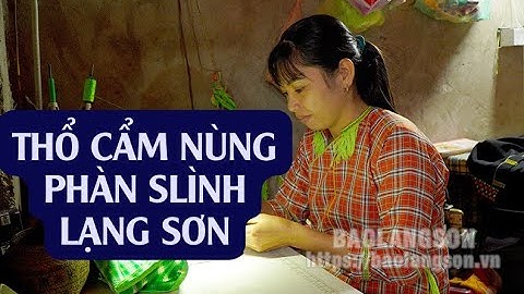 Hải Yến: Nỗ lực bảo tồn, phát huy nghề thêu, dệt thổ cẩm của người Nùng Phàn Slình