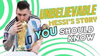 The Unbelievable Story Of Lionel Messi: From Rosario To A Football Legend