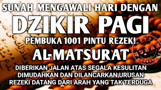 ALLAH MUDAHKAN LANCARKAN SEGALANYA CUKUP PUTAR DENGARKAN DZIKIR PAGI PEMBUKA REZEKI AL-MATSURAT PAGI