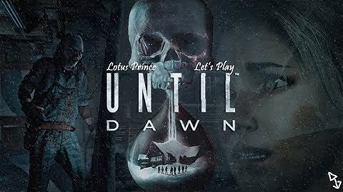 Until Dawn - Part 8: Lotus Prince Let