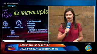 Cidade em Ação - Apenas alguns bairros de João Pessoa tem cobertura 5G