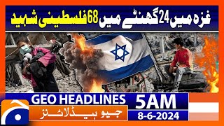 Israel Gaza war latest updates | Geo News at 5 AM Headlines | 8th June 2024