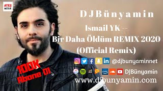 DJBünyamin ft Ismail YK -- Bir Daha Öldüm REMIX 2020 (Official Remix) Resimi