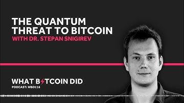 The Quantum Threat to Bitcoin with Quantum Physicist Dr Stepan Snigirev