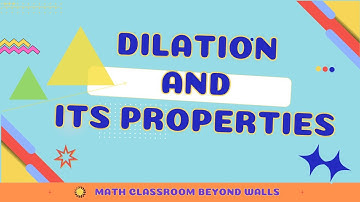Dilation and Its Properties Explained | Geometry | Master Dilation Easily