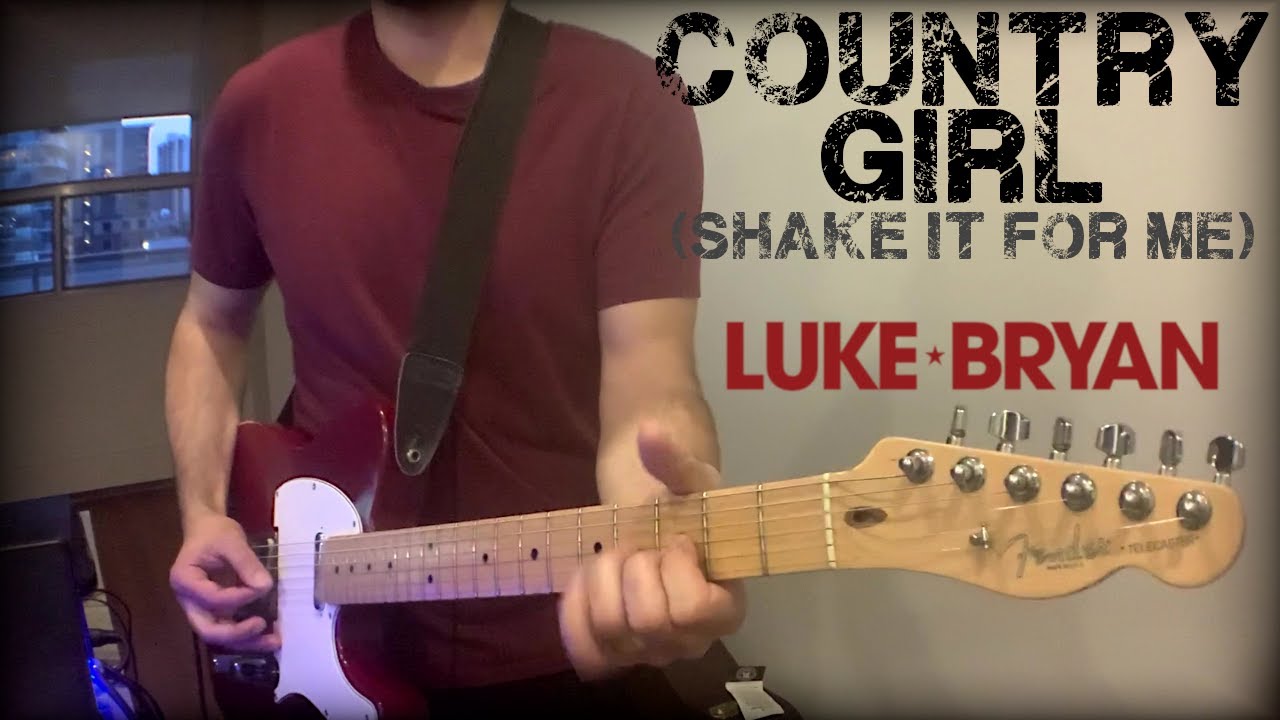 COUNTRY GIRL (SHAKE IT FOR ME) LUKE BRYAN (Guitar Playthrough) YouTube