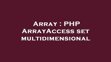 Array : PHP ArrayAccess set multidimensional