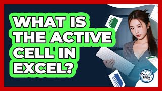 What Is The Active Cell In Excel? - Docs and Sheets Pro