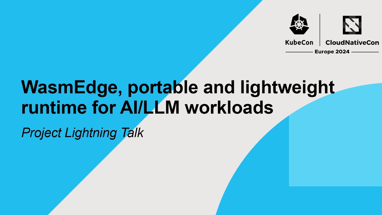 WasmEdge, portable and lightweight runtime for AI/LLM workloads | Project  Lightning Talk