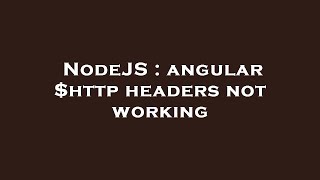 NodeJS : angular $http headers not working