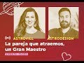 🔴 La pareja que atraemos, un Gran Maestro 💖 Compatibilidad Astrológica con Astrovill