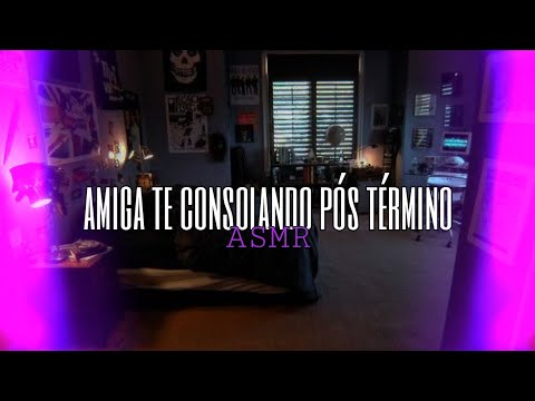 Asmr - Amiga te consolando pós término | Flower Asmr