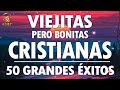 ALABANZAS CRISTIANAS VIEJITAS PERO BONITAS - 50 GRANDES ÉXITOS DE ALABANZA Y ADORIACÓN