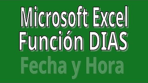 DIAS. Función de Fecha y Hora con Microsoft Excel. Explicación con ejemplos.