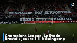 Champions League. Le Stade Brestois jouera t-il à Guingamp ?
