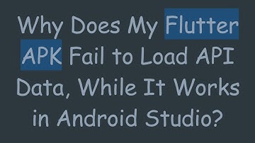Why Does My Flutter APK Fail to Load API Data, While It Works in Android Studio?