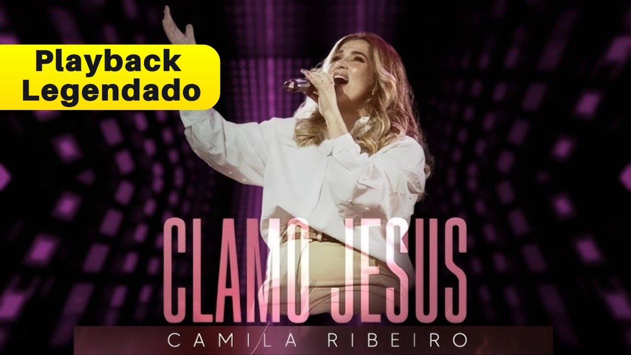 Clamo Jesus - Playback Legendado - Camila Ribeiro