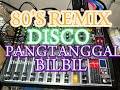 80s remix disco pangtanggal bilbil