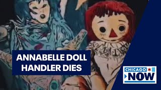 Annabelle's handler dies before her Illinois debut. Coincidence? | ChicagoNOW