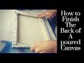 How to finish the back of a Poured Painting Canvas