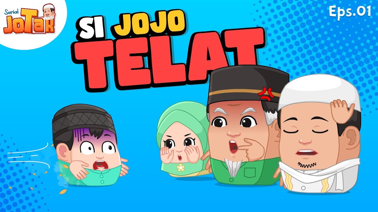 01 SI JOJO TELAT - PERKENALAN - Launching SERIAL JoTak 