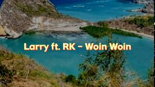 Larry - Woin Woin feat RK ( Audio/lyrics )