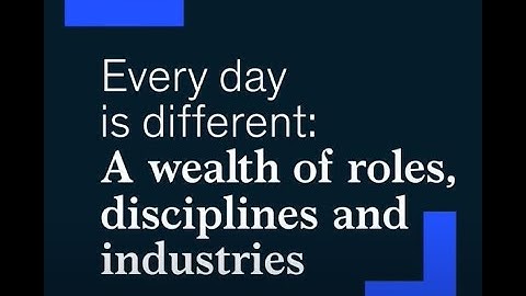 Every day is different: A wealth of roles, disciplines and industries