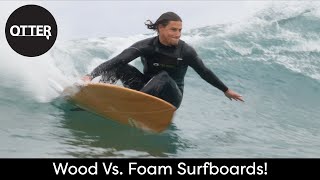 Wood Vs. Foam Surfboards!