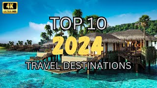 Top 10 Travel Destinations 2024: Travel Guide (4K)