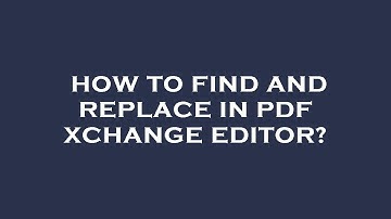 How to find and replace in pdf xchange editor?