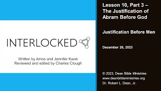 Interlocked 10.3 - Less 10, Pt 3: Justification of Abram Before God: Justification Before Men