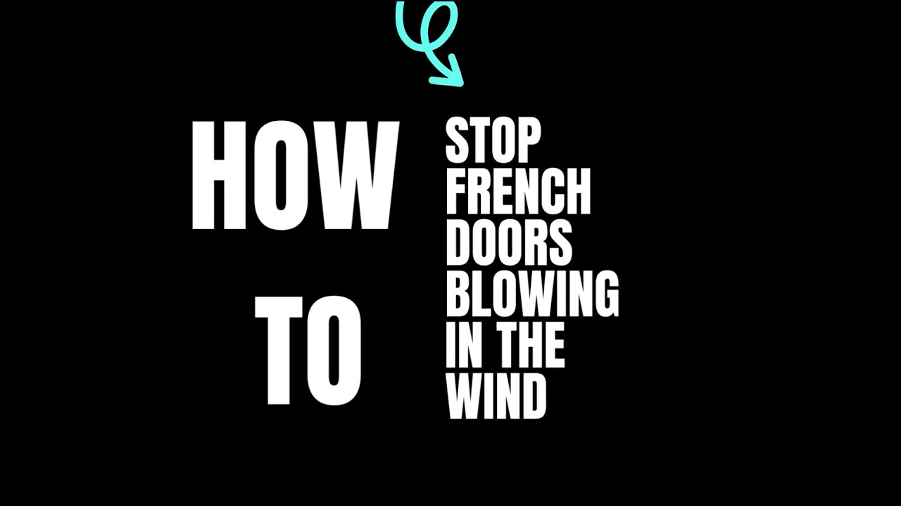 How to stop French doors blowing in the wind YouTube